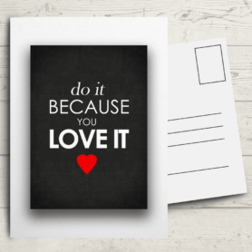 Do It Because You Love It Postkarte by inspird.de