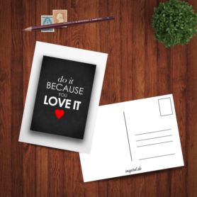 Do It Because You Love It Postkarte by inspird.de