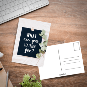 What Are You Waiting For Postkarte by inspird.de