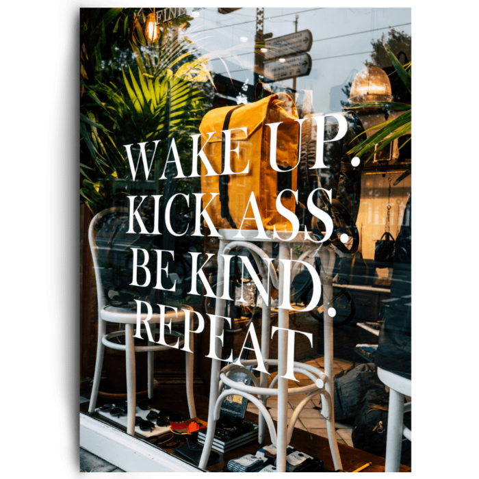 Wake Up. Kick Ass. Be Kind. Repeat. by inspird.de