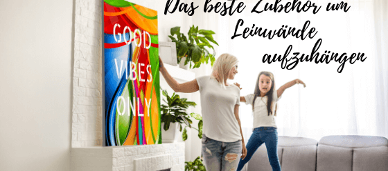 Das beste Zubehör um Leinwände aufzuhängen