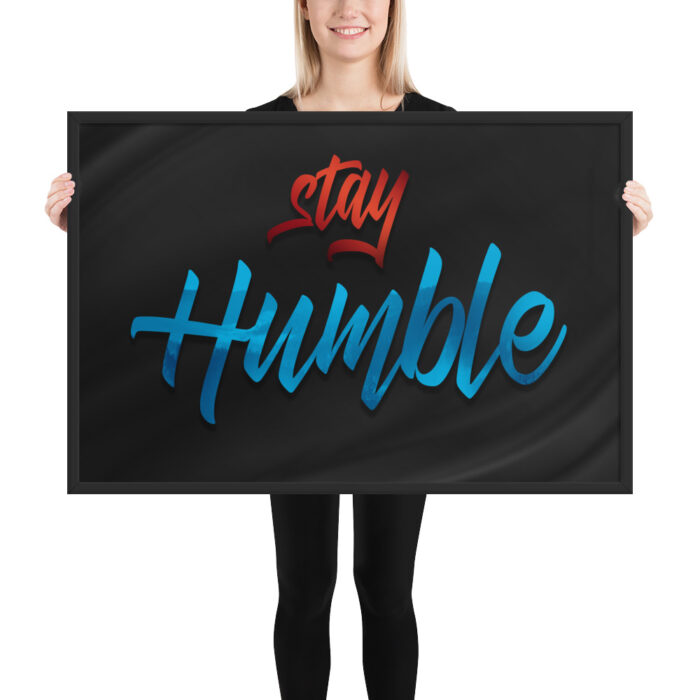 Stay Humble Gerahmtes Poster by inspird.de