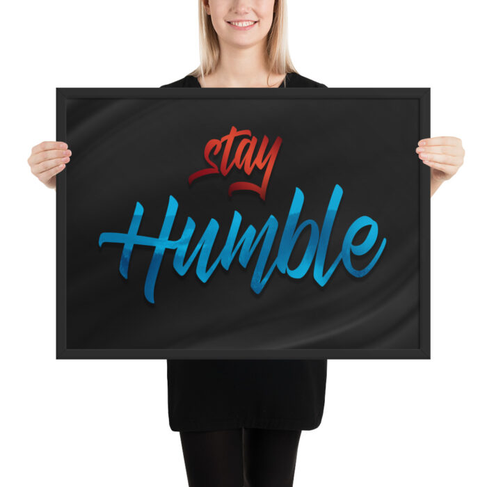 Stay Humble Gerahmtes Poster by inspird.de