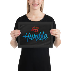 Stay Humble Gerahmtes Poster by inspird.de
