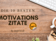 Die 10 besten Motivations-Zitate - Teil 2