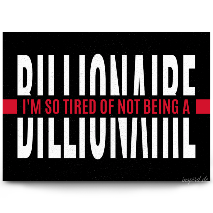 I'm So Tired Of Not Being A Billionaire Leinwand by inspird.de