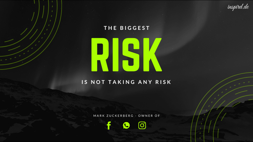 The Biggest Risk Is Not Taking Any Risk